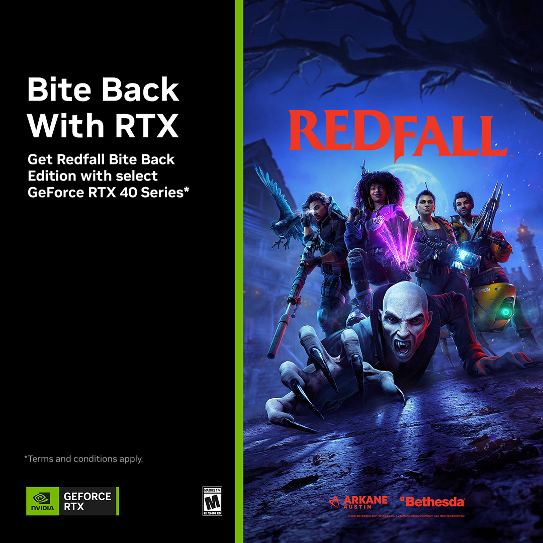 Bite Back with RTX - Get REDFALL BITE BACK EDITION with select GeForce RTX 40 Series*