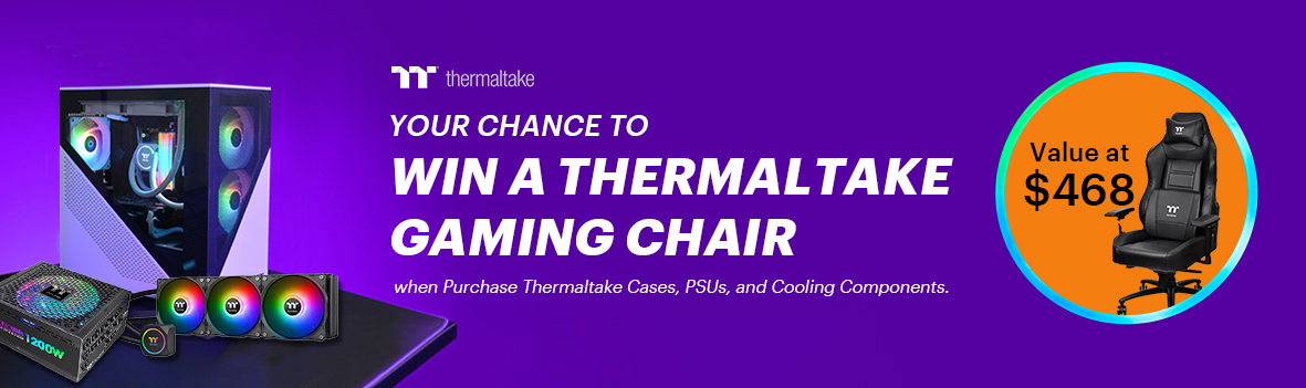 Your Chance to Win a Thermaltake Gaming Chair when Purchase any Thermaltake Cases, PSUs, and Coolers