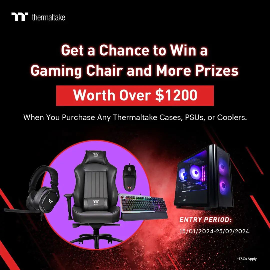 Your Chance to Win a Gaming Chair and More Prizes Worth Over $1200 When You Purchase Any Thermaltake Cases, PSUs, or Coolers.