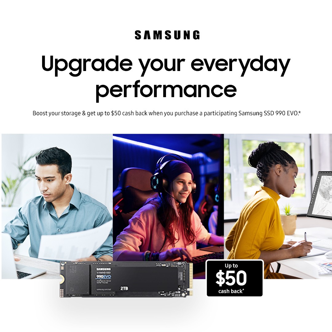 Boost Your Storage & Get Up to $50 Cash Back when You Purchase a  Participating Samsung SSD 990 EVO
