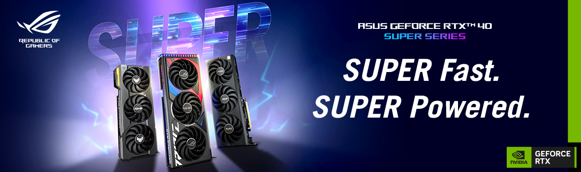 Asus RTX™ 40 SUPER Series: SUPER Fast. SUPER Powered.