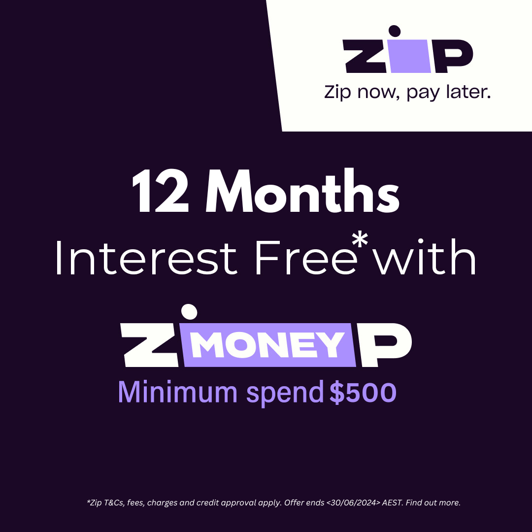 Get it now on 12 months Interest Free* with ZIP - Ends 30/06/2024!
