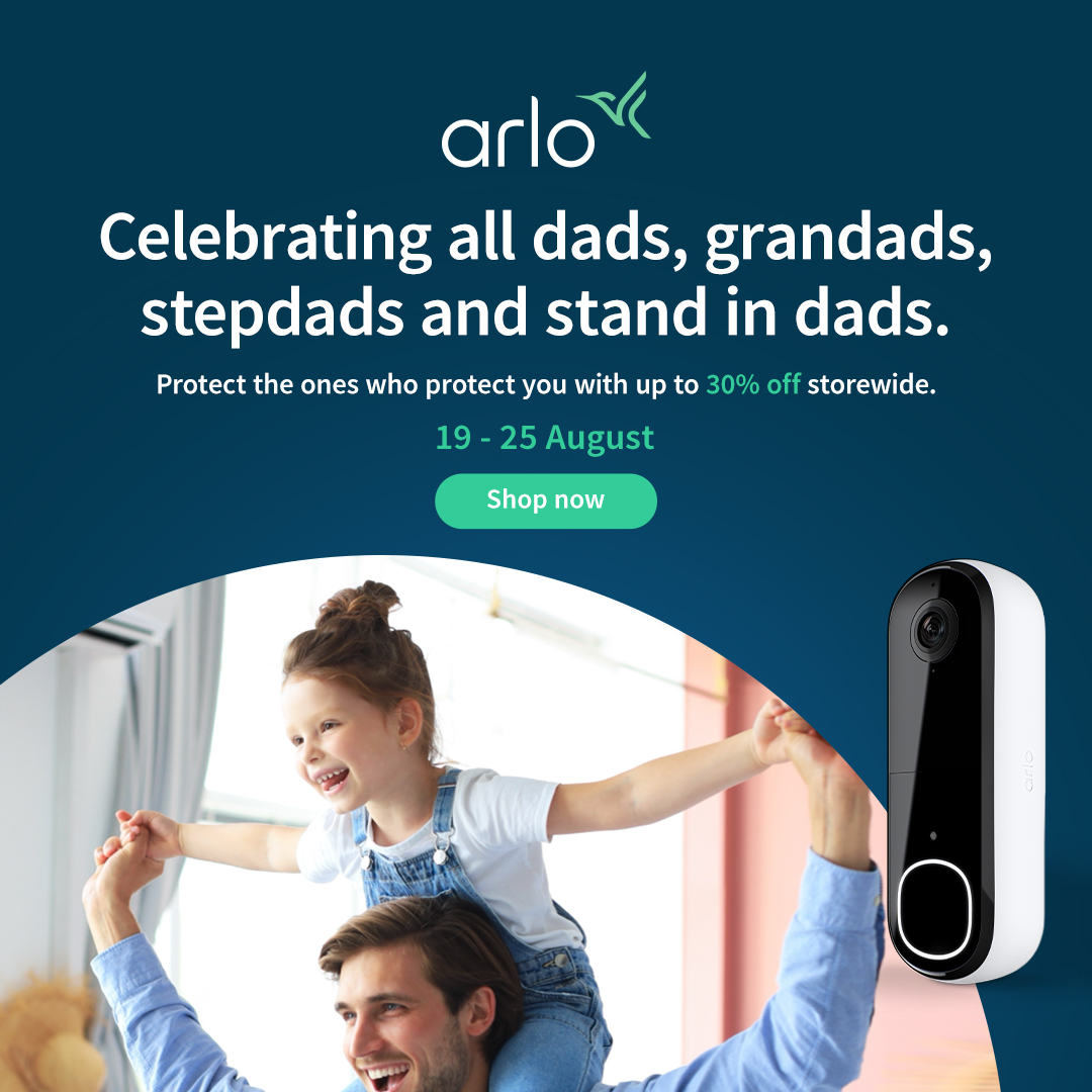 Arlo Father's Day Sale - Protect the Ones who Protect You with Up to 30% Off