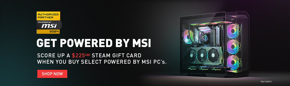 SCORE UP TO A USD $225 STEAM GIFT CARD WHEN YOU BUY SELECT POWERED BY MSI SYSTEMS