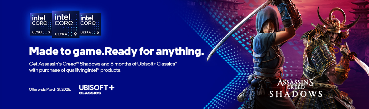 Get Assassin's Creed® Shadows and 6 months of Ubisoft+ Classics with purchase of qualifying Intel® products.