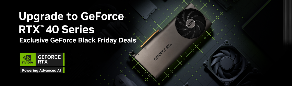  Level Up Your Gaming and Creating. Exclusive GeForce Black Friday Deals