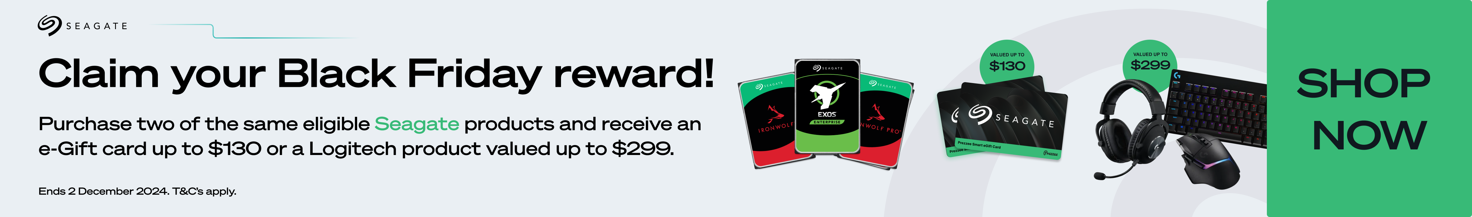 Seagate Black Friday Promotion redeem either (up to) a: $130 Gift Card OR a Logitech Gaming prize worth up to $299!