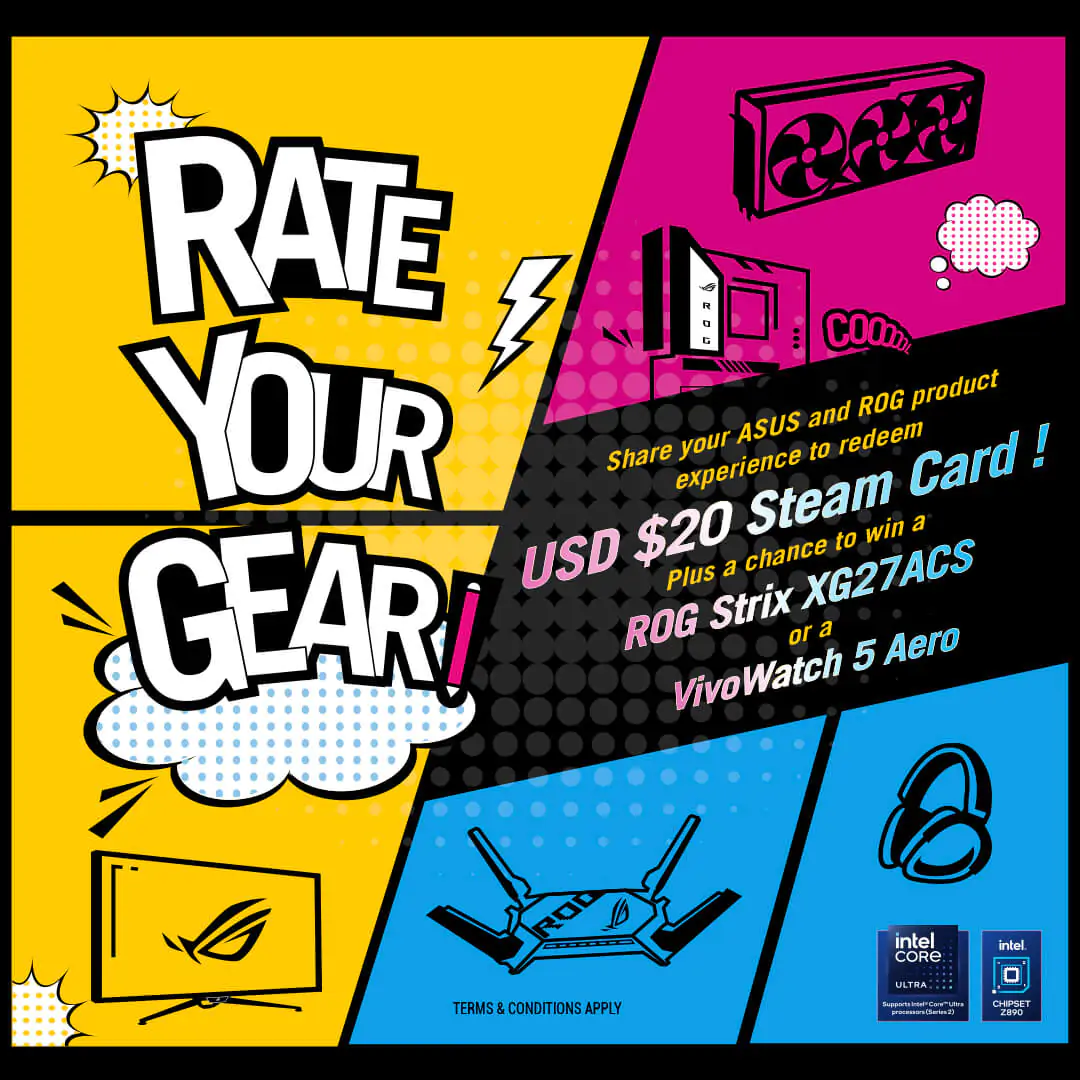 Share your ASUS and ROG Product Experience to Redeem USD $20 Steam Card! Plus a Chance to Win a ROG Strix XG27ACS or a VivoWatch 5 Aero！