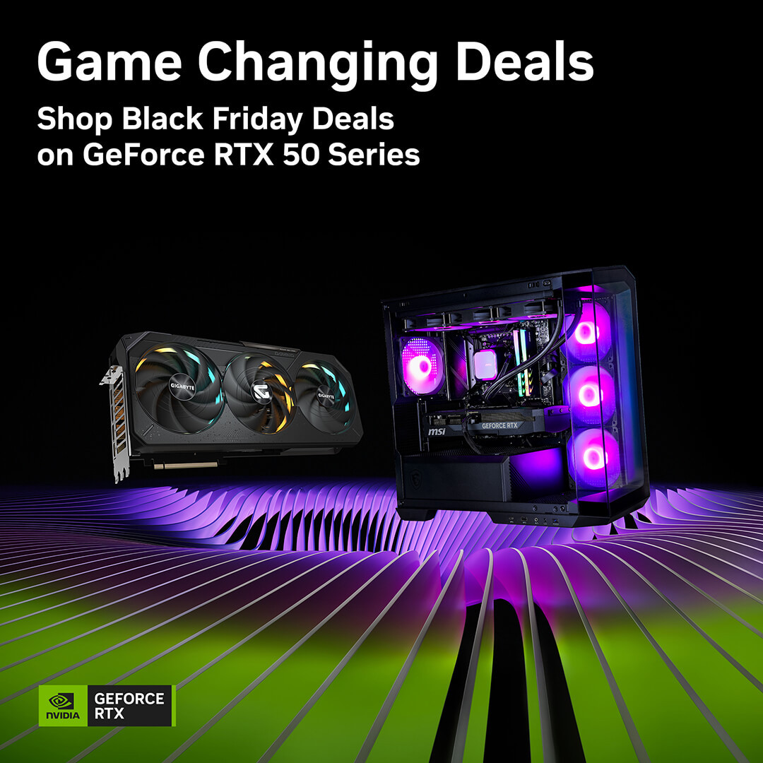 Game Changing Deals, Shop Black Friday Deals on GeForce RTX 50 Series