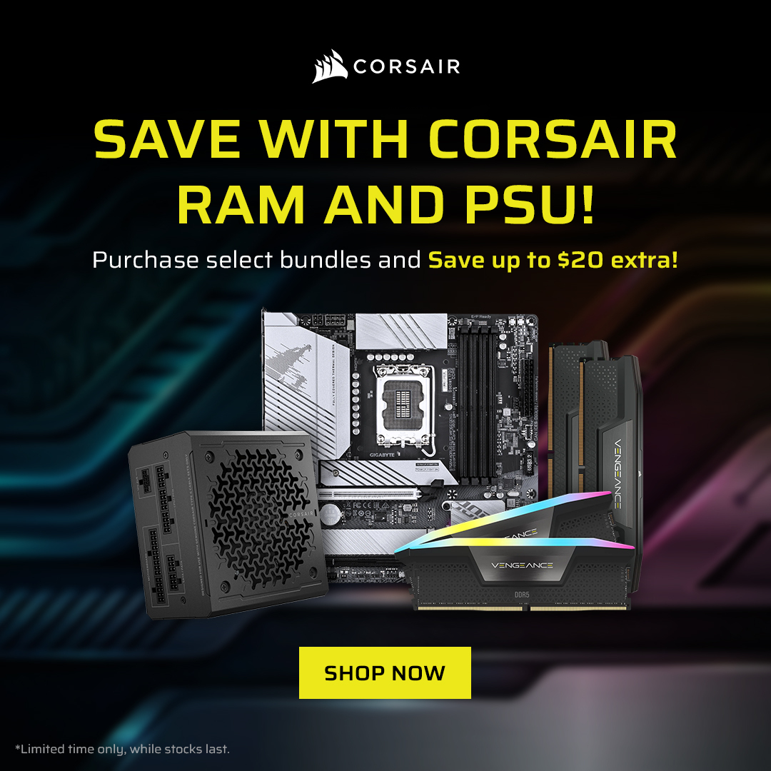 Save with Corsair RAM and PSU Bundles!