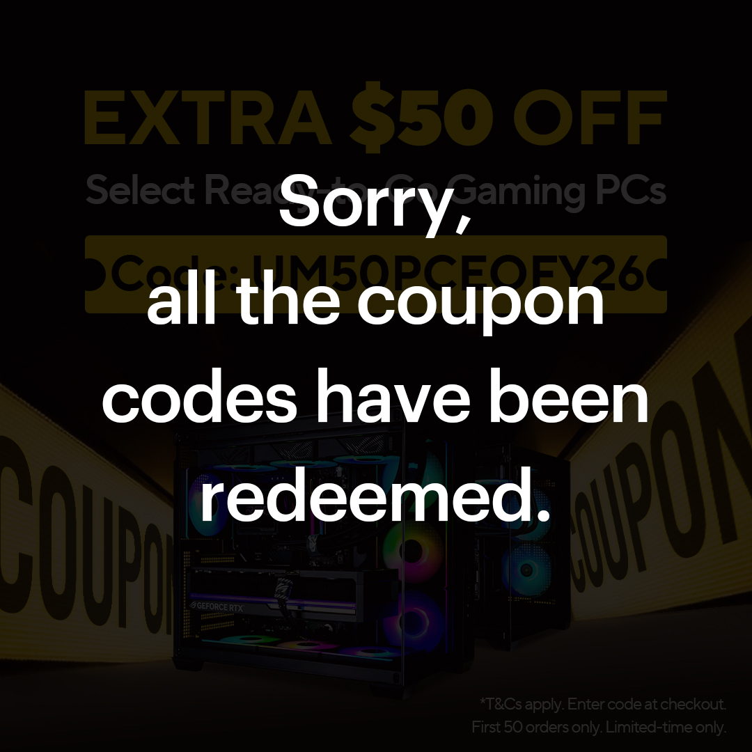 Use Code 'UM50PCEOFY26' to Save an Extra $50 on Select Gaming PCs. First 50 Orders Only!