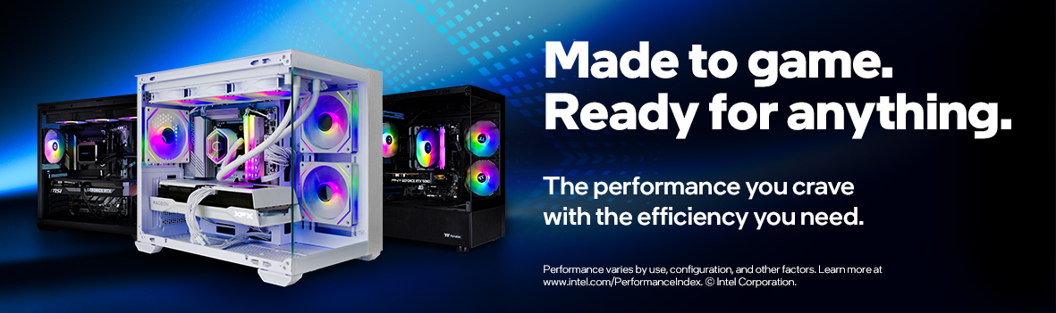 Powered by Intel Ultra Gaming PCs | Made to Game, Ready for Anything