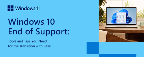 End of support for Windows 10 - tools and tips you need for the transition with ease!