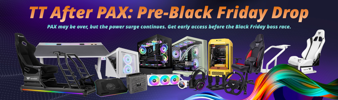 TT After PAX: Pre-Black Friday Drops – Huge Savings on Select Thermaltake Products