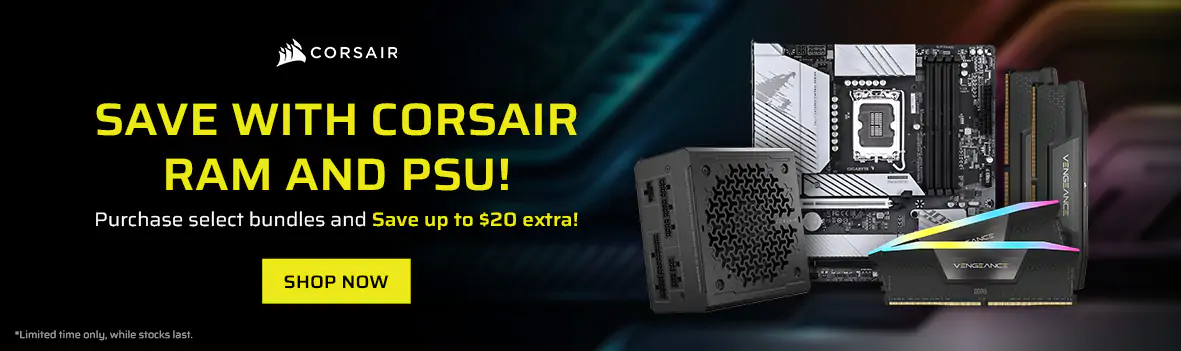 Save with Corsair RAM and PSU Bundles!